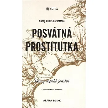Osobní rozvoj Posvátná prostitutka - Věčný aspekt ženství - Nancy Qualls Corbett