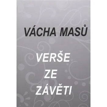 Poezie Verše ze závěti - Vácha Masů