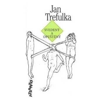 Svedený a opuštěný - Jan Trefulka