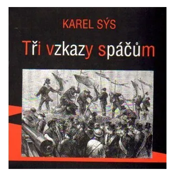Poezie Tři vzkazy spáčům - Karel Sýs