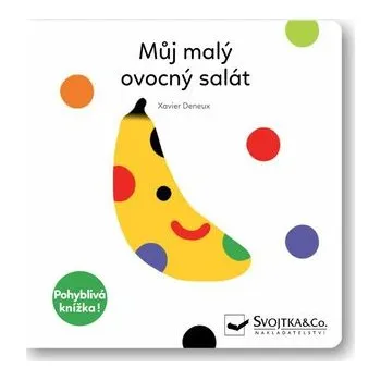 Leporelo Můj malý ovocný salát - Pohyblivá knížka - Xavier Deneux