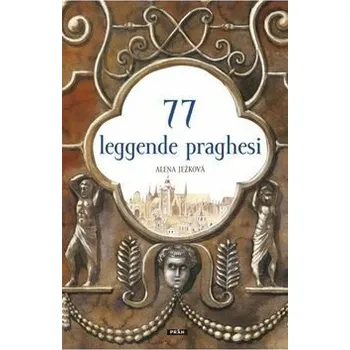 77 leggende praghesi / 77 pražských legend (italsky) - Alena Ježková