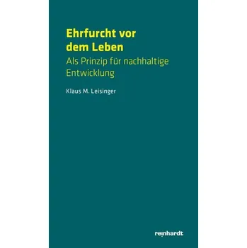 Ehrfurcht vor dem Leben - Leisinger, Klaus M.