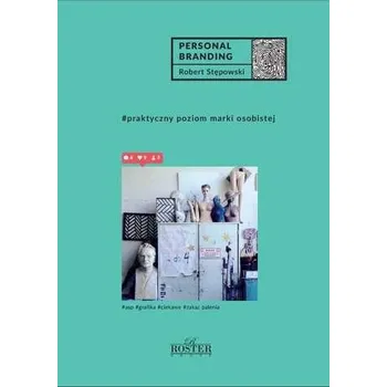 PERSONAL BRANDING PRAKTYCZNY POZIOM MARKI OSOBISTEJ - ROBERT STĘPOWSKI