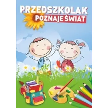 Przedszkolak poznaje świat - praca zbiorowa