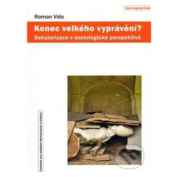 Konec velkého vyprávění? - Roman Vido Centrum pro studium demokracie a kultury