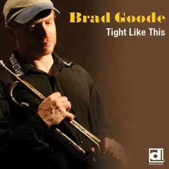 Zahraniční hudba CD Brad Goode: Tight Like This 2010