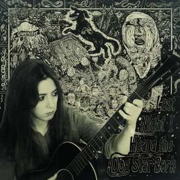 Zahraniční hudba LP Gwenifer Raymond: Last Night I Heard The Dog Star Bark 2025