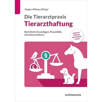 Die Tierarztpraxis: Tierarzthaftung - Althaus, Jürgen