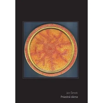 Poezie Prázdná sláma - Básně 2010-2013 - Jan Šimek