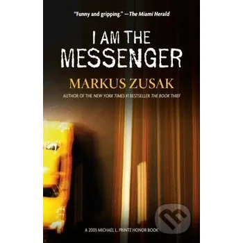I Am the Messenger - Markus Zusak Albert Knopf