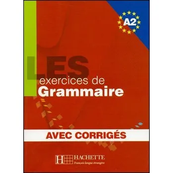 Francouzský jazyk Les 500 Exercices de Grammaire A2: Livre + corrigés intégrés - kolektiv autorů