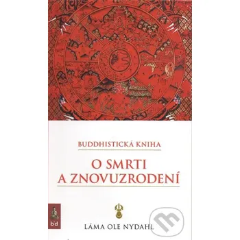 Buddhistická kniha o smrti a znovuzrodení - Láma Ole Nydahl Spoločnosť buddhizmu diamantovej cesty