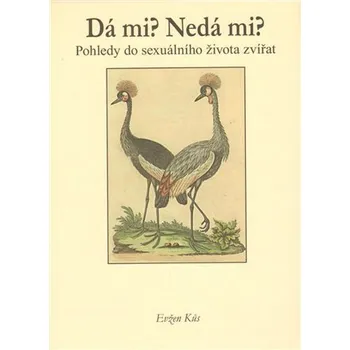 Dá mi? Nedá mi? - Pohledy do sexuálního života zvířat - Evžen Kůs
