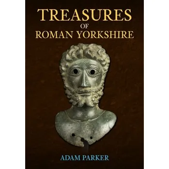 Cestování Treasures of Roman Yorkshire - Parker, Adam