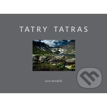 Populárně naučná literatura pro dospělé Tatry / Tatras - Juro Kováčik Slovart