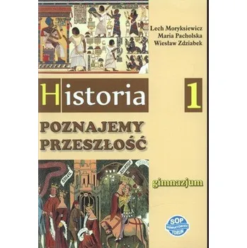 Poznajemy przeszłość. Część 1, gimnazjum. Historia. Podręcznik - Lech Moryksiewicz, Maria Pacholska, Wiesław Zdzabek