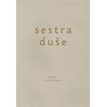 Poezie Sestra duše - Sylva Fischerová