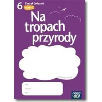 Na tropach przyrody. Klasa 6, szkoła podstawowa, część 2, zeszyt ćwiczeń - Braun Marcin, Grajkowski Wojciech,Więckowski Marek
