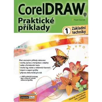 CorelDRAW - Praktické příklady 1. díl (základní techniky) - Pavel Durčák