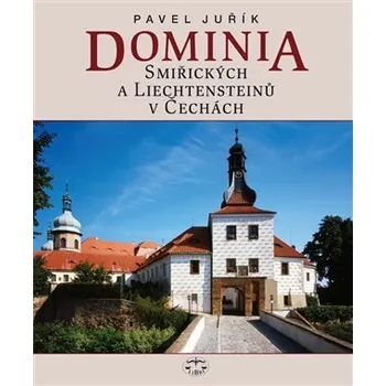 Dominia Smiřických a Liechtensteinů v Če - Pavel Juřík