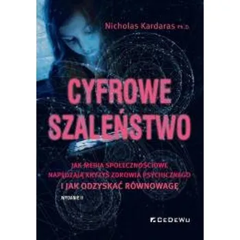 Cyfrowe szaleństwo. Jak media społecznościowe... - Nicholas Kardaras