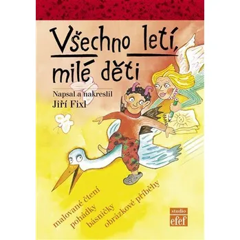 Bystrá hlava Všechno letí, milé děti - Jiří Fixl