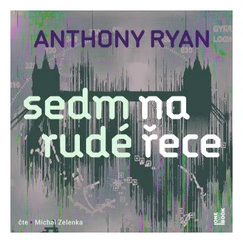 Sedm na rudé řece - Anthony Ryan