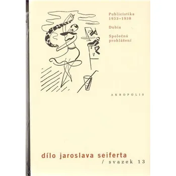 Publicistika 1933–1938 - Dílo Jaroslava Seiferta - Jaroslav Seifert