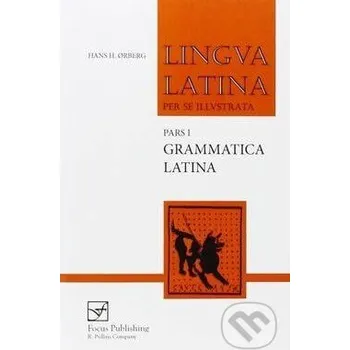 Cizojazyčná kniha Lingua Latina (Pars 1): Grammatica Latina - Hans H. Orberg Focus