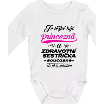 Je těžké být princezna - zdravotní sestřička - Body kojenecké s dlouhým rukávem - Dlouhý r. 3-6 měs ( Bílá )