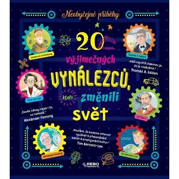 Bystrá hlava 20 výjimečných vynálezců, kteří změnili svět - Neobyčejné příběhy