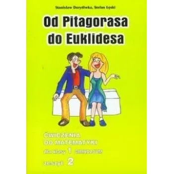 Matematika Matematyka GIM KL 1. Ćwiczenia część 2. Od Pitagorasa do Euklidesa - Łęska Wanda, Łęski Stefan