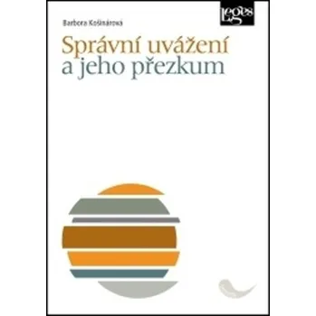 Správní uvážení a jeho přezkum - Barbora Košinárová