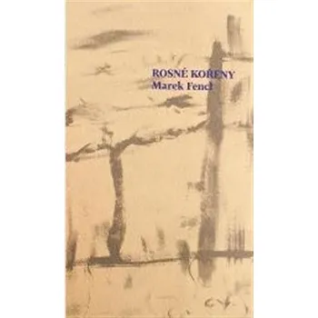 Poezie Rosné kořeny - Marek Fencl