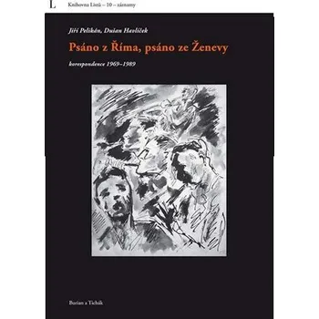 Psáno z Říma, psáno ze Ženevy - Výběr ze vzájemné korespondence v letech exilu 1969 až 1989 - Dušan Havlíček