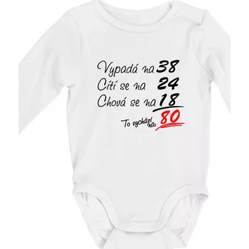Kojenecký body Vypadá, cítí se, chová se - 80 let - Body kojenecké s dlouhým rukávem - Dlouhý r. do 3 měs ( Bílá )