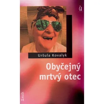 Obyčejný mrtvý otec - Uršula Kovalyk