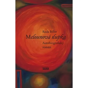 Melounová slupka - Autobiografický román - Rada Biller