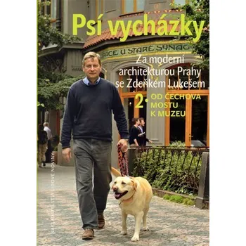 Umění Psí vycházky 2. Od Čechova mostu k Muzeu - Za moderní architekturou Prahy - Zdeněk Lukeš