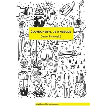 Člověk nebyl, je a nebude - Daniel Pískovský