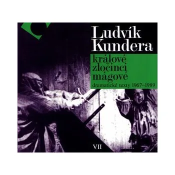 Umění Králové, zločinci, mágové / dramatické texty 1967 - 1989 - Ludvík Kundera