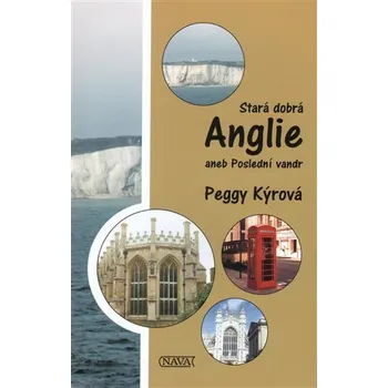 Literární cestopis Stará dobrá Anglie aneb Poslední vandr - Peggy Kýrová