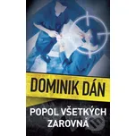 Popol všetkých zarovná - Dominik Dán Slovart