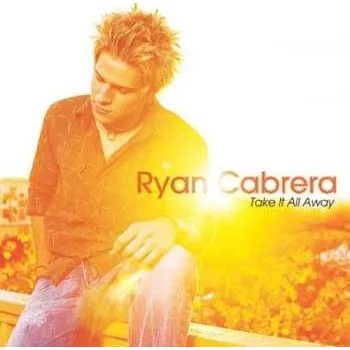 Zahraniční hudba CD Ryan Cabrera: Take It All Away 2004