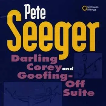 Zahraniční hudba CD Pete Seeger: Darling Corey And Goofing-Off Suite 2013