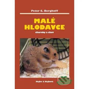 Malé hlodavce: Choroby a chov - Peter C. Berghoff Hajko a Hajková