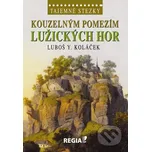 Tajemné stezky - Kouzelným pomezím Lužických hor - Luboš Y. Koláček Regia