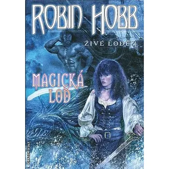 Živé lodě 1 - Magická loď - Robin Hobb
