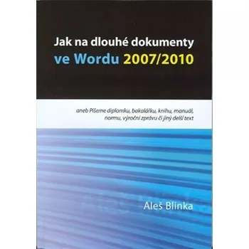 Jak na dlouhé dokumenty ve Wordu 2007/2010 - Aleš Blinka